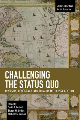 Challenging the Status Quo: Diversity, Democracy, and Equality in the 21st Century by Embrick, David G.