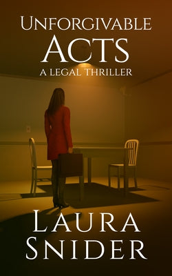 Unforgivable Acts: A Legal Thriller by Snider, Laura