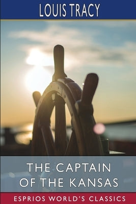 The Captain of the Kansas (Esprios Classics) by Tracy, Louis