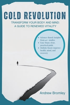 Cold Revolution: Transform Your Body & Mind: A Guide to Renewed Vitality by Bromley, Andrew