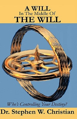 A Will In The Middle Of The Will by Christian, Stephen W.