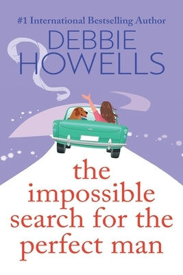 The Impossible Search for the Perfect Man by Howells, Debbie