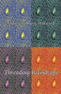 Threading Raindrops by Fermanis-Winward, Michele