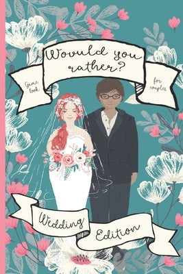 Would You Rather? Wedding Edition: A Fun Wedding Planning Game Book For Adults by Books, Bored Pixels