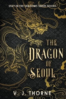 The Dragon of Seoul by Thorne, V. J.