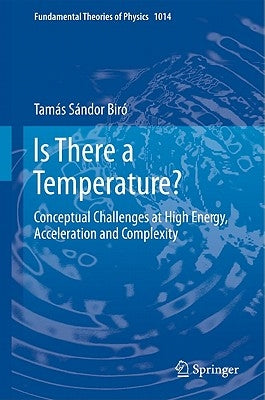 Is There a Temperature?: Conceptual Challenges at High Energy, Acceleration and Complexity by Biró, Tamás Sándor