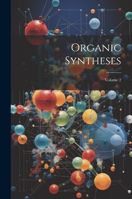 Organic Syntheses; Volume 2 by Anonymous