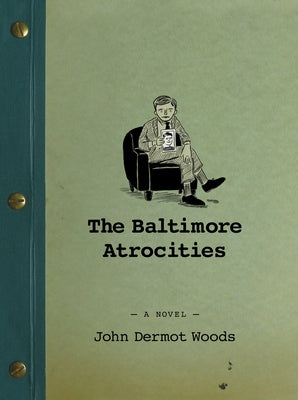 The Baltimore Atrocities by Woods, John Dermot
