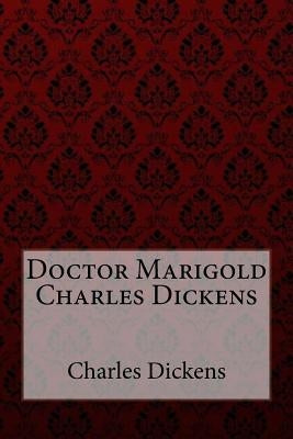 Doctor Marigold Charles Dickens by Dickens, Charles