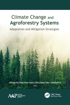 Climate Change and Agroforestry Systems: Adaptation and Mitigation Strategies by Raj, Abhishek