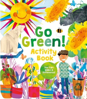 Go Green! Activity Book: Projects, Activities, and Ideas to Make a Difference by Harman, Alice