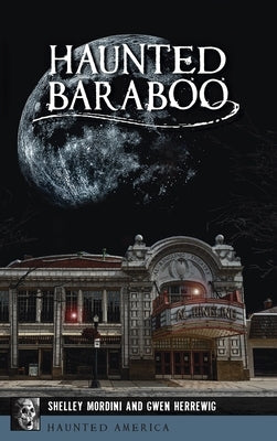 Haunted Baraboo by Mordini, Shelley