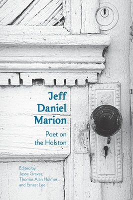 Jeff Daniel Marion: Poet on the Holston by Lee, Ernest