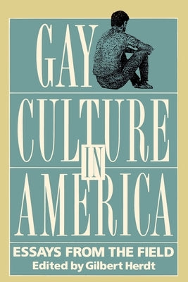 Gay Culture in America: Essays from the Field by Herdt, Gilbert