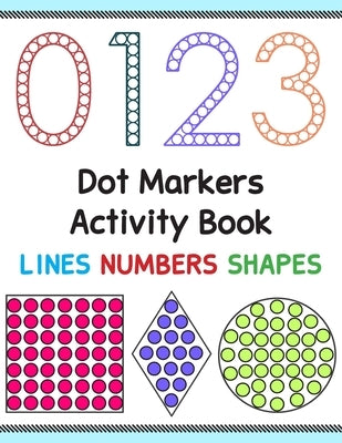 Dot Markers Activity Book: Lines Numbers and Shapes by Jean, Denis