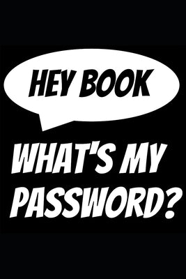 Hey Book, What's my password?: Password Keeper by Angel, B. Ann