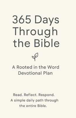 Rooted in the Word: 365-Day Bible Reading & Devotional Plan: Read Through the Bible in a Year with Daily Scripture, Reflection, and Prayer Prompts by Rose, Evan M.