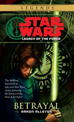 Betrayal: Star Wars Legends (Legacy of the Force) by Allston, Aaron