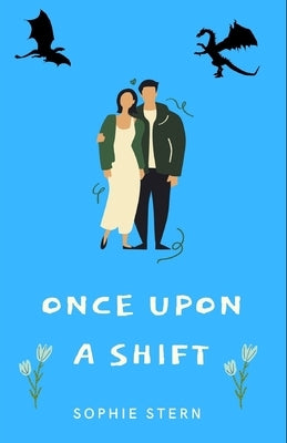 Once Upon a Shift: A Paranormal Romantic Comedy by Stern, Sophie
