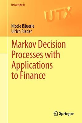 Markov Decision Processes with Applications to Finance by Bäuerle, Nicole