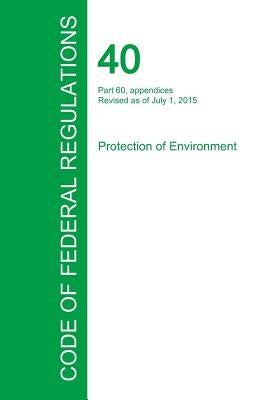 Code of Federal Regulations Title 40, Volume 8, July 1, 2015 by Office of the Federal Register