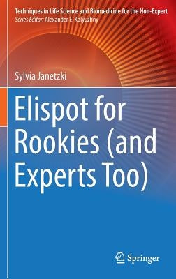 Elispot for Rookies (and Experts Too) by Janetzki, Sylvia