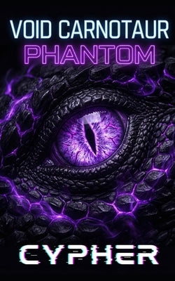 Phantom: Void Carnotaur 1: A Monster Evolution LitRPG by Cypher
