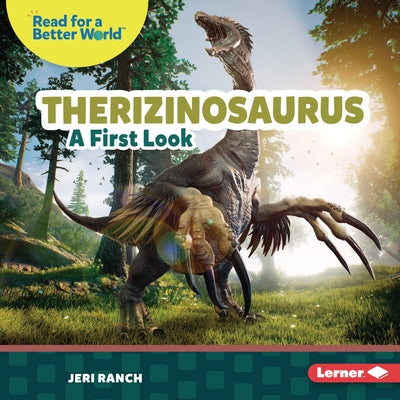 Therizinosaurus: A First Look by Ranch, Jeri