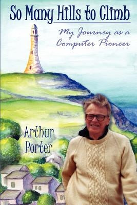 So Many Hills to Climb by Porter, Arthur