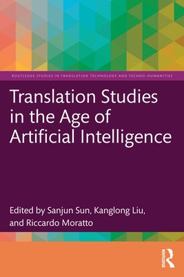 Translation Studies in the Age of Artificial Intelligence by Sun, Sanjun