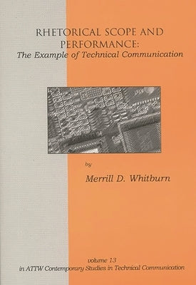 Rhetorical Scope and Performance: The Example of Technical Communication by Whitburn, Merrill D.