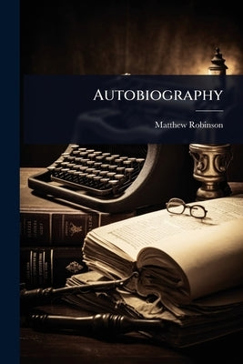 Autobiography by Robinson, Matthew