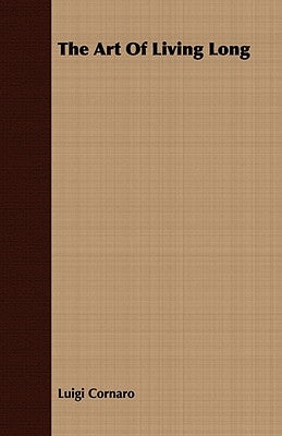 The Art of Living Long by Cornaro, Luigi
