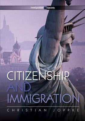 Citizenship and Immigration by Joppke, Christian