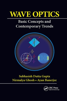Wave Optics: Basic Concepts and Contemporary Trends by Gupta, Subhasish Dutta