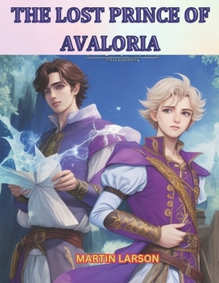 The Lost Prince of Avaloria by Larson, Martin