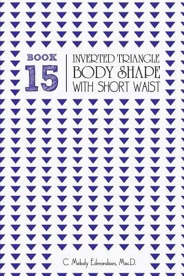 Book 15 - Inverted Triangle Body Shape with a Short-Waistplacement by Russell, David a.