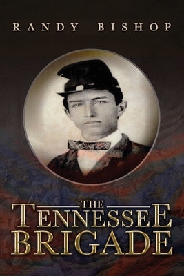 The Tennessee Brigade by Bishop, Randy