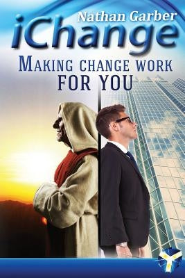 iChange: Making Change Work for You by Garber, Nathan