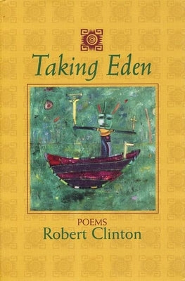 Taking Eden: Poems by Clinton, Robert