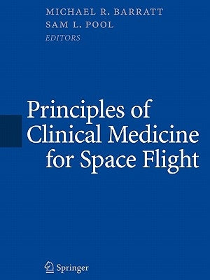 Principles of Clinical Medicine for Space Flight by Barratt, Michael R.