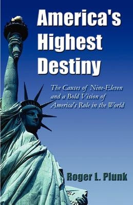 America's Highest Destiny by Plunk, Roger