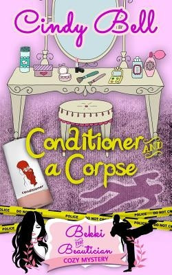 Conditioner and a Corpse by Bell, Cindy