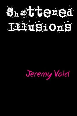 Shattered Illusions by Void, Jeremy