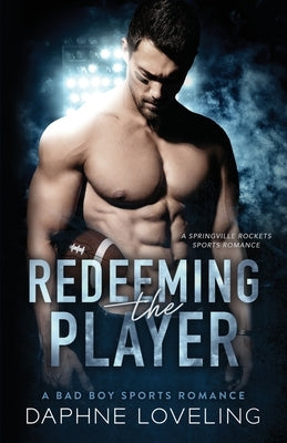 Redeeming the Player: A Springville Rockets Sports Romance by Loveling, Daphne
