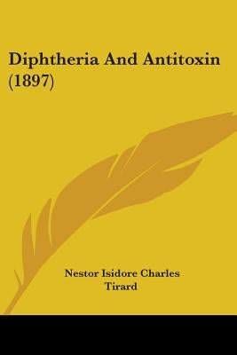 Diphtheria And Antitoxin (1897) by Tirard, Nestor Isidore Charles