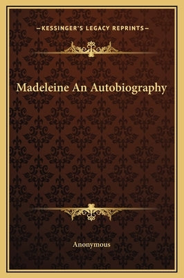 Madeleine An Autobiography by Anonymous