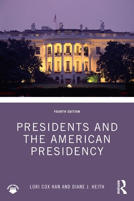 Presidents and the American Presidency by Cox Han, Lori