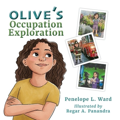 Olive's Occupation Exploration by Ward, Penelope L.