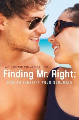 Finding Mr. Right: : How To Identify Your Soulmate by St John, Vicki